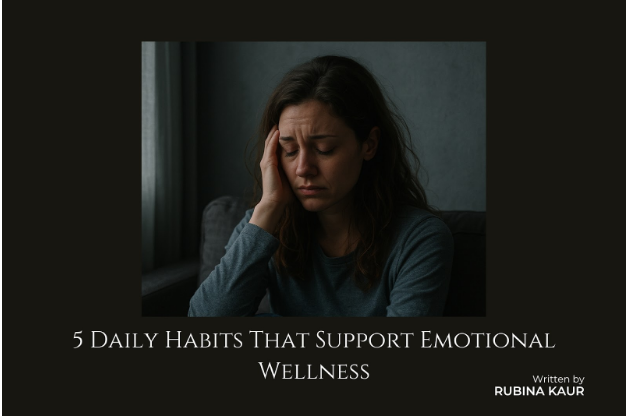 5 Daily Habits That Support Emotional Wellness